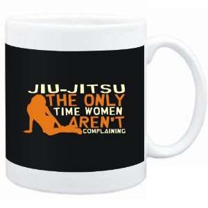  Mug Black  Jiu Jitsu  THE ONLY TIME WOMEN ARENÂ´T 