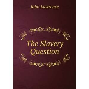  The Slavery Question John Lawrence Books