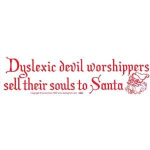 Dyslexic devil worshippers sell their souls to Santa   Bumper Sticker