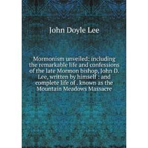   life and confessions of the late Mormon bishop John Doyle Lee Books