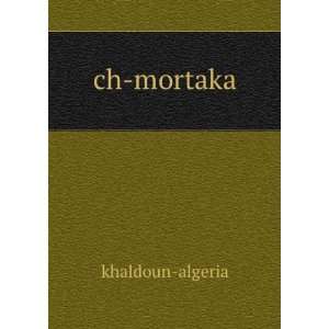  ch mortaka khaldoun algeria Books