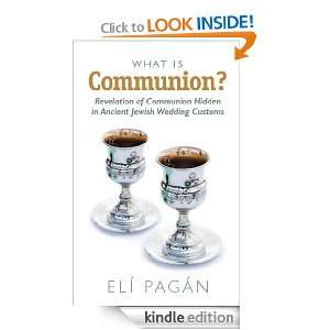 What Is Communion? Eli Pagan  Kindle Store