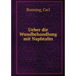   die Wundbehandlung mit Naphtalin Carl Bonning  Books