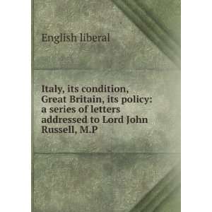  Italy, its condition, Great Britain, its policy a series 