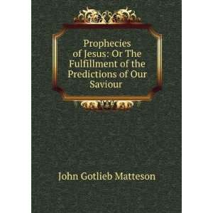 Prophecies of Jesus Or The Fulfillment of the Predictions 