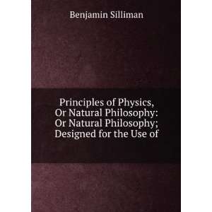  Principles of Physics, Or Natural Philosophy Or Natural Philosophy 