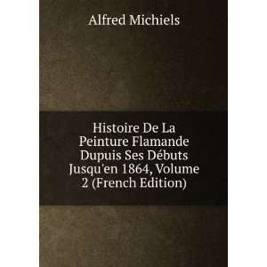   buts Jusquen 1864, Volume 2 (French Edition) Alfred Michiels Books