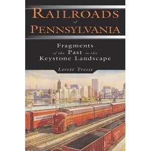  Railroads of Pennsylvania Fragments of the Past in the 