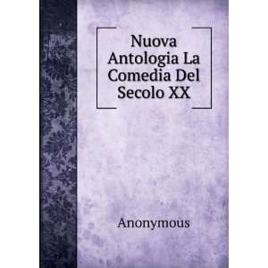  Nuova Antologia La Comedia Del Secolo XX Anonymous Books