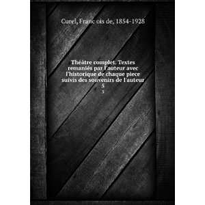   des souvenirs de lauteur. 5 FrancÌ§ois de, 1854 1928 Curel Books