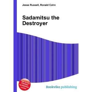  Sadamitsu the Destroyer Ronald Cohn Jesse Russell Books