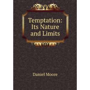  Temptation Its Nature and Limits Daniel Moore Books