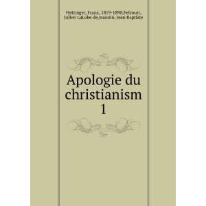  Apologie du christianism. 1 Franz, 1819 1890,Felcourt 