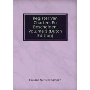  Bescheiden, Volume 1 (Dutch Edition) Holland Archives Kampen Books