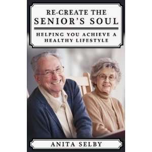  Re create the Seniors Soul Helping You Achieve a Healthy 