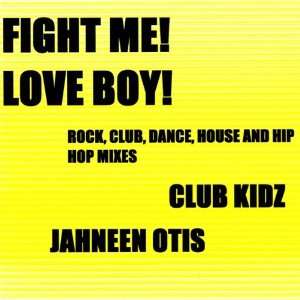  Fight Me Love Boy Club Kidz & Jahneen Otis Music