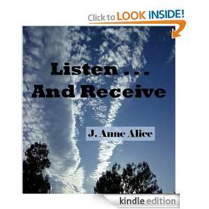 Listen  And Receive J. Anne Alice  Kindle Store