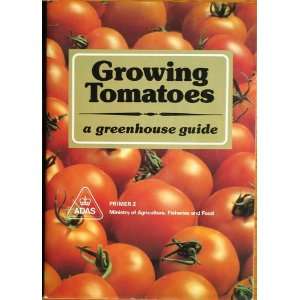  Growing Tomatoes A Greenhouse Guide (Primer 2 