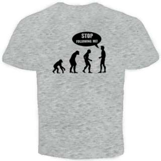 evolution Stop following me t shirt Funny Cool S 2XL  
