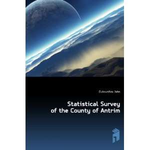  Statistical Survey of the County of Antrim Dubourdieu 