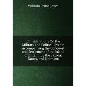   Britain By the Saxons, Danes, and Normans William Prime Jones Books