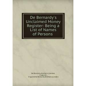  De Bernardys Unclaimed Money Register Being a List of 