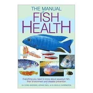 Manual of Fish Health Everything You Need to Know About Aquarium Fish 