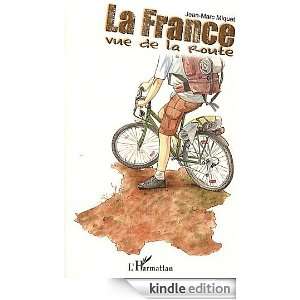 France Vue de la Route (French Edition) Jean Marc Miquet  