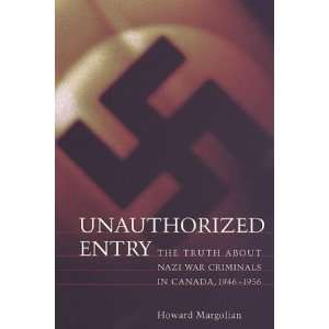  Unauthorized Entry The Truth about Nazi War Criminals in 