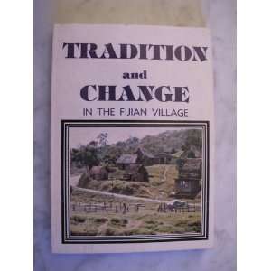  Tradition and Change in the Fijian Village R. R. Nayacakalou Books