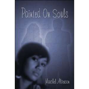  Painted On Souls (9781424111985) Marchel Alverson Books