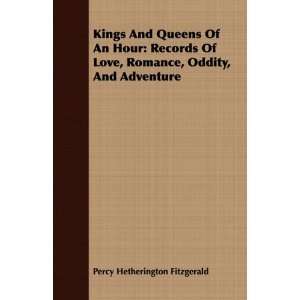 Kings And Queens Of An Hour Records Of Love, Romance, Oddity, And 