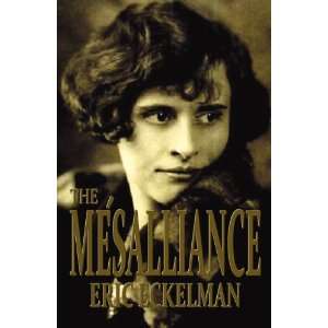  The Mesalliance (9780741456144) Eric Eckelman Books