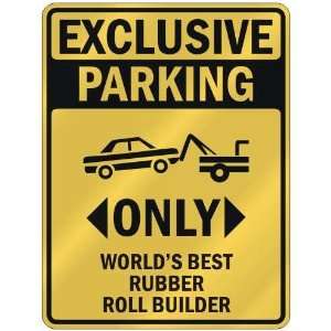  EXCLUSIVE PARKING  ONLY WORLDS BEST RUBBER ROLL BUILDER 