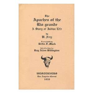  The Apaches of Rio Grande / a story of Indian life / by W. Frey 
