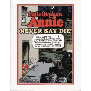  Little Orphan Annie never say die (Just like the original 