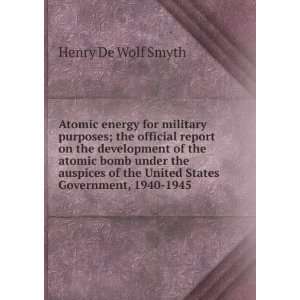   of the United States Government, 1940 1945 Henry De Wolf Smyth Books