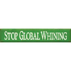 Stop Global Whining Wooden Sign