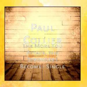   More You Attack, the Stronger I Become   Single Paul Collier Music