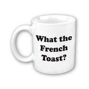  What The French Toast Coffee Mug 
