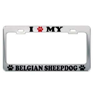 LOVE MY BELGIAN SHEEPDOG Dog Pet Auto License Plate Frame Tag Holder 