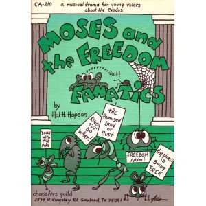 Moses and the Freedom Fanatics Hal H. Hopson  Books