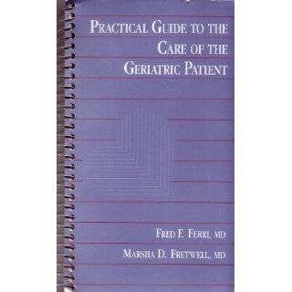 Practical Guide to the Care of the Geriatric Patient by Fred F. Ferri 