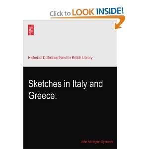    Sketches in Italy and Greece. John Addington Symonds Books