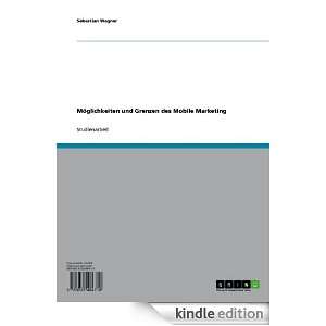 Möglichkeiten und Grenzen des Mobile Marketing (German Edition 