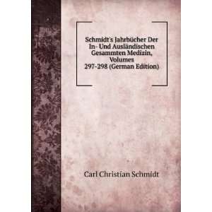   , Volumes 297 298 (German Edition) Carl Christian Schmidt Books