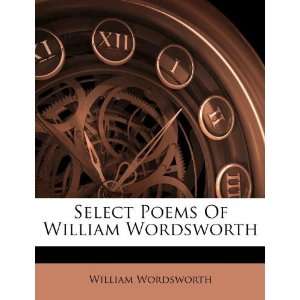   Poems Of William Wordsworth (9781179569604) William Wordsworth Books