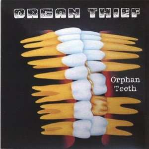  Orphan Teeth Organ Thief Music