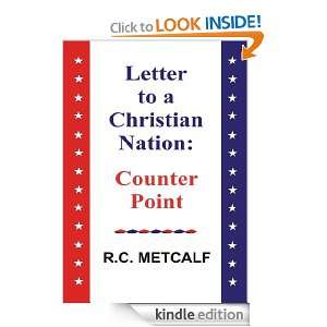 Letter to a Christian Nation Counter Point RC Metcalf  