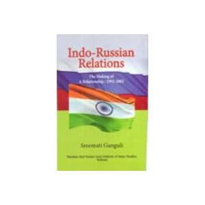  Indo Russian Relations Making of a Relationship 1992 2002 